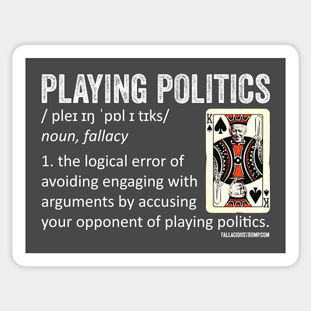 Playing Politics Fallacy Definition Sticker by Fallacious Trump